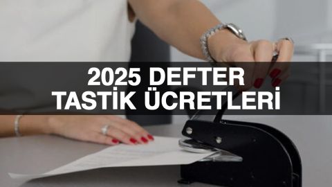 2025 defter tasdik ücretleri, kapanış tasdiki ücretleri ve noter defter ücreti