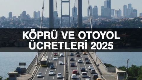 Köprü ve otoyol ücretleri 2025 ne kadar? 15 Temmuz, Fatih Sultan Mehmet, Kuzey Marmara kaç TL?