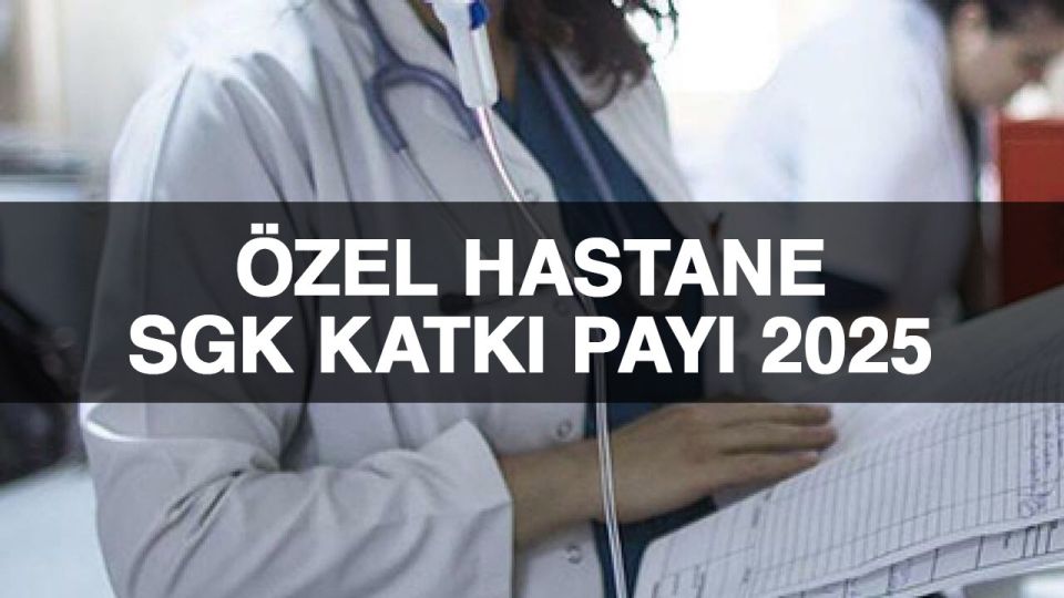 Özel hastanelerin SGK katkı payı
