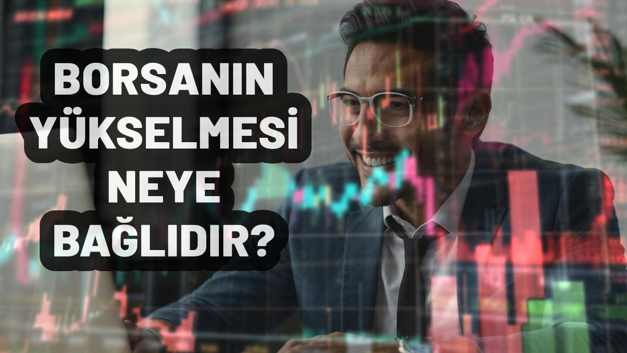 Borsa, ekonomik göstergeler, şirket performansları ve yatırımcı güvenine bağlı olarak yükselir veya düşer.